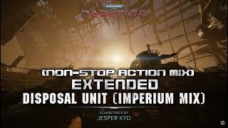 Warhammer 40,000: Darktide OST - Disposal Unit (Imperium Mix) Non-Stop Action Extended Mix
