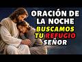 Oración de la Noche BUSCAMOS EL REFUGIO DE DIOS