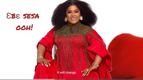 IT WILL CHANGE (EBESESA)-LYRICS by OBAAPA CHRISTY