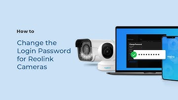 How to Change the Login Password for Your Reolink Camera in Only 1 Min