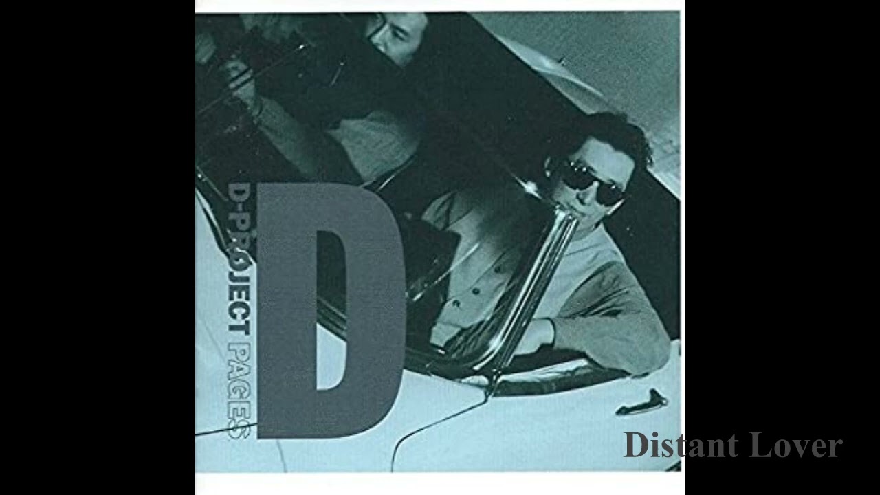 Watch D-Project Distant Lover on YouTube Watch D-Project Distant Lover on YouTube
