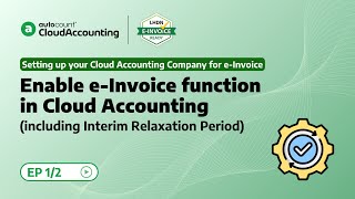 6 Enable e-Invoice function in Cloud Accounting (including Interim Relaxation Period)