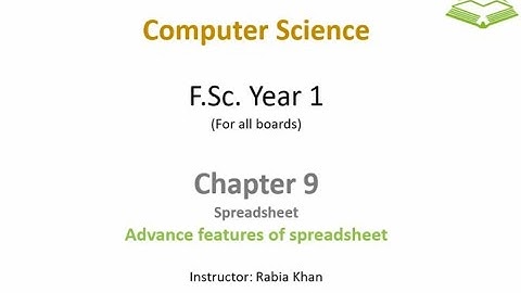 FSc Computer Science Book 1, CH 9, LEC 144: Advance Features In Spreadsheet