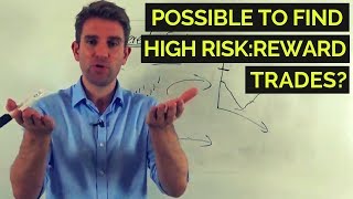 Where to Find High Risk/Reward Trades? 🙂