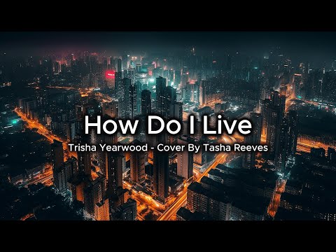 How Do I Live Tasha Reeves Lyrics Indonesian Translation How Do I Live Tasha Reeves Lyrics Indonesian Translation