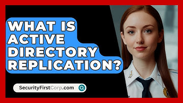 What Is Active Directory Replication? - SecurityFirstCorp.com