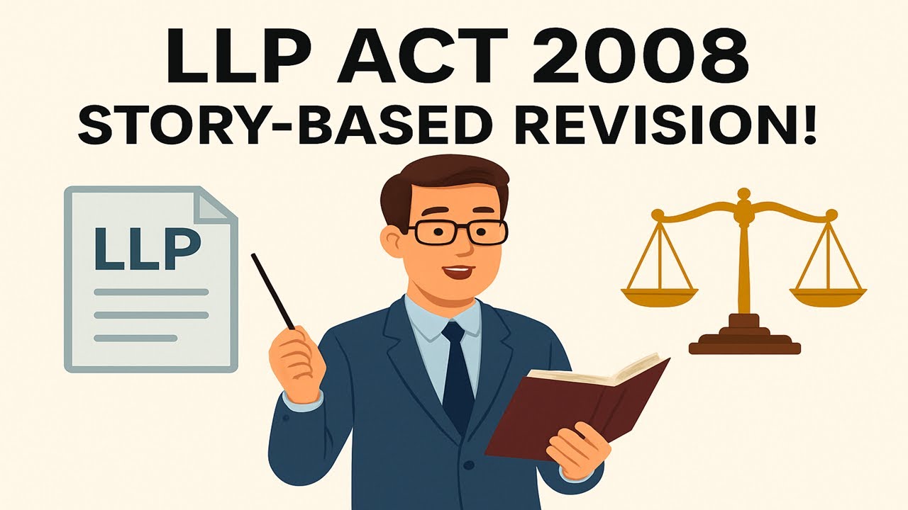 Chapter 5: Limited Liability Partnership Act, 2008 | CA Foundation | Story-Based Revision 🎉
