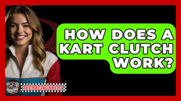 How Does A Kart Clutch Work? - The Racing Xpert