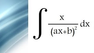 int x over (ax+b)^2 dx