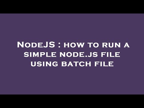 NodeJS : how to run a simple node.js file using batch file
