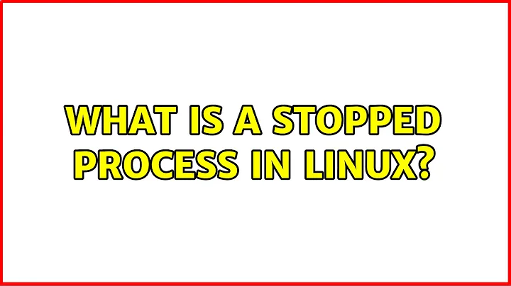 What is a stopped process in linux? (2 Solutions!!)