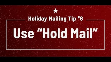 12 Holiday Mailing Tips #6: Use "Hold Mail"