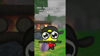 That One Player That Steals Stuff