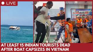 Vietnam boat tragedy claims lives of tourists from Tamil Nadu, Andhra Pradesh and Kerala