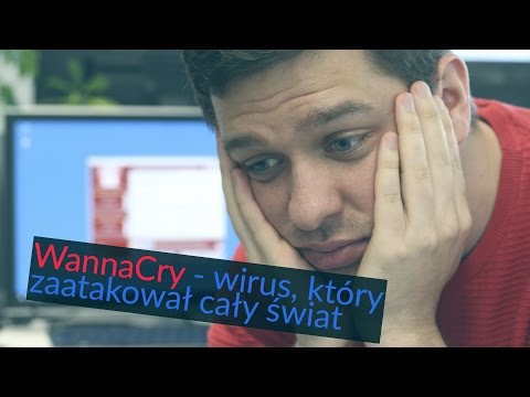 Wideo: Czym Jest Wirus WannaCry Decrypt0r I Jak Się Przed Nim Chronić Dla Zwykłego Użytkownika