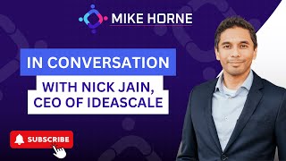 In Conversation with Nick Jain, CEO of IdeaScale