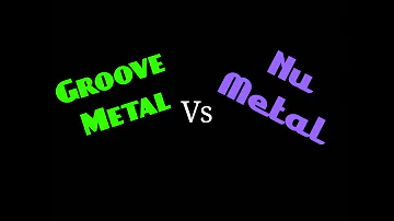 Groove Metal Vs Nu Metal Genre Comparison