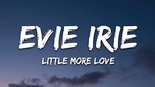 Evie Irie - Little More Love (Lyrics)