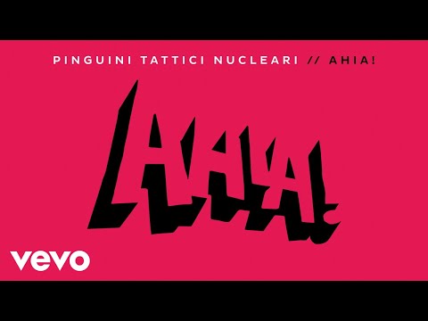 Pinguini Tattici Nucleari - Ahia!