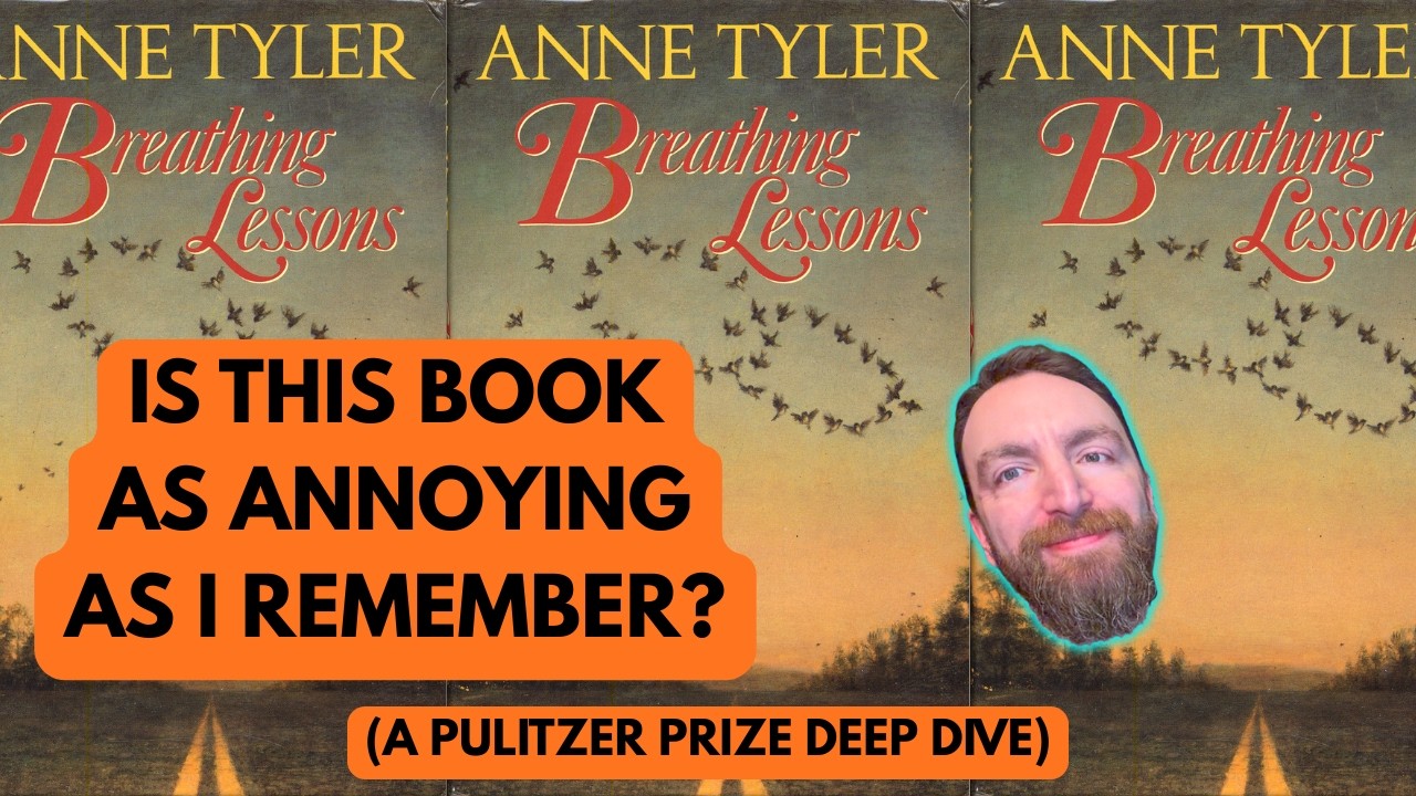 Is Breathing Lessons as Annoying as I Remember? An Anne Tyler Pulitzer Prize Deep Dive