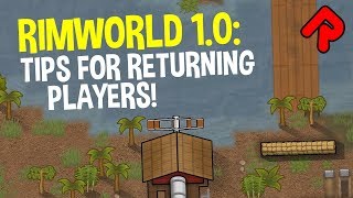 RIMWORLD 1.0 Tips for Returning Players! | What's Changed? | RimWorld 1.0 guide/tutorial