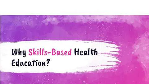 Why Skills-Based Health Education?