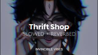 Thrift Shop - Macklemore & Ryan Lewis | Slowed   Reverbed | Thug Vibes🖤