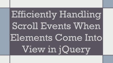Efficiently Handling Scroll Events When Elements Come Into View in jQuery
