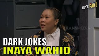 Gelap, Dark Jokes Inaya Wahid Bikin Pasukin Terdiam | LAPOR PAK! (18/09/23) Part 3