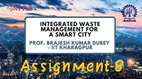 Integrated Waste Management For A Smart City ASSIGNMENT-8
