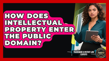 How Does Intellectual Property Enter The Public Domain? - Trademark and Patent Law Experts
