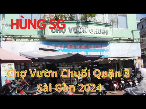 Chợ vườn chuối quận 3 sài gòn buôn bán nhộn nhịp đông vui