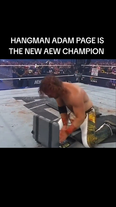 HANGMAN ADAM PAGE IS THE NEW AEW CHAMPION