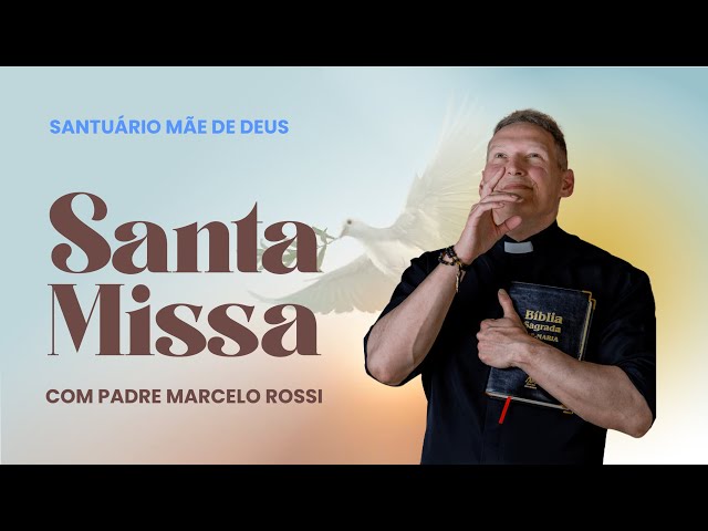 Santa Missa com Padre Marcelo Rossi - 12/05/2024 class=