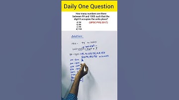 How many numbers are there btnn 99 and 1000 such that the digit 8 occupies the units...UPSC PYQ 2017