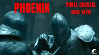 PHOENIX - Pavel Cneazul leat 1479