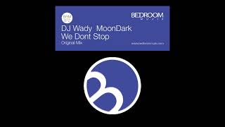 DJ Wady, MoonDark  - We Dont Stop (Original Mix)