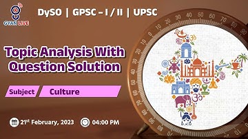 Topic Analysis With Question solution | CULTURE | GPSC મંથનSeries | GPSC | UPSC 2023| LIVE@04:00pm