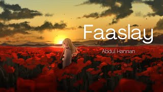 Faaslay (LYRICS) - Abdul Hannan