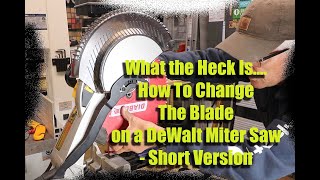How To Change The Blade in a DeWalt Miter Saw (DWS715) - Short Version
