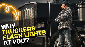 5 Reasons Truckers Flash Their Lights at You