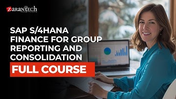 SAP S/4HANA Finance for Group Reporting and Consolidation Full Course | ZaranTech