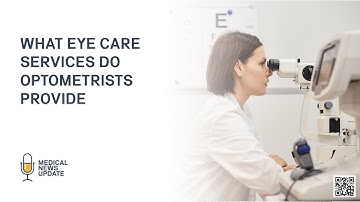 Optometry - What Eye Care Services Do Optometrists Provide?