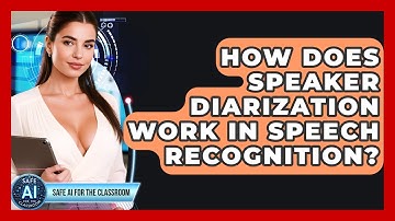 How Does Speaker Diarization Work In Speech Recognition? - Safe AI for The Classroom