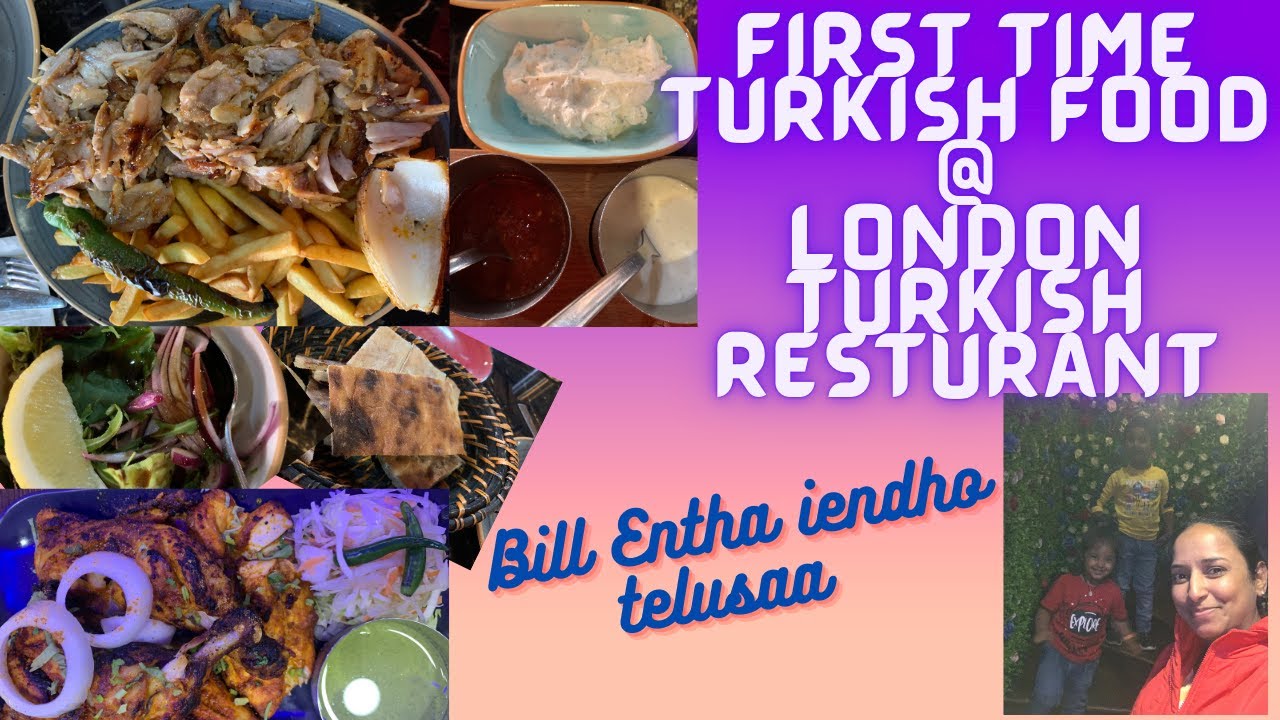 FIRST TIME LONDON TURKISH RESTAURANT LO LUNCH 🍗🍜 BILL ENTHA IENDHO