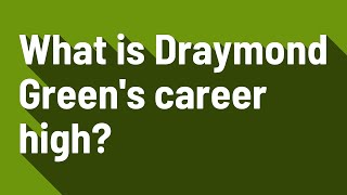 What is Draymond Green's career high?