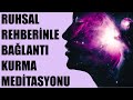 RUHSAL REHBERİNLE Bağlantı Kurma Meditasyonu