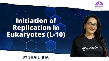 Initiation of Replication in Eukaryotes (L-10) | 🎯for CSIR NET2021 by Shail Jha