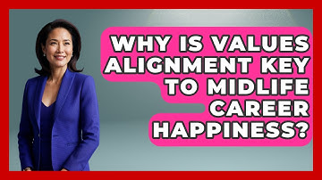 Why Is Values Alignment Key To Midlife Career Happiness? - Midlife Reset Coach