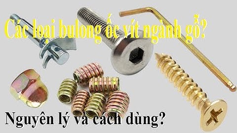 Các loại bulong ốc vít hay dùng trong ngành gỗ?